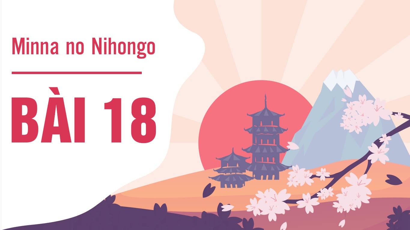 Minna no Nihongo - Bài 18