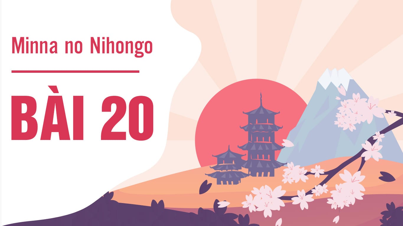 Minna no Nihongo - Bài 20