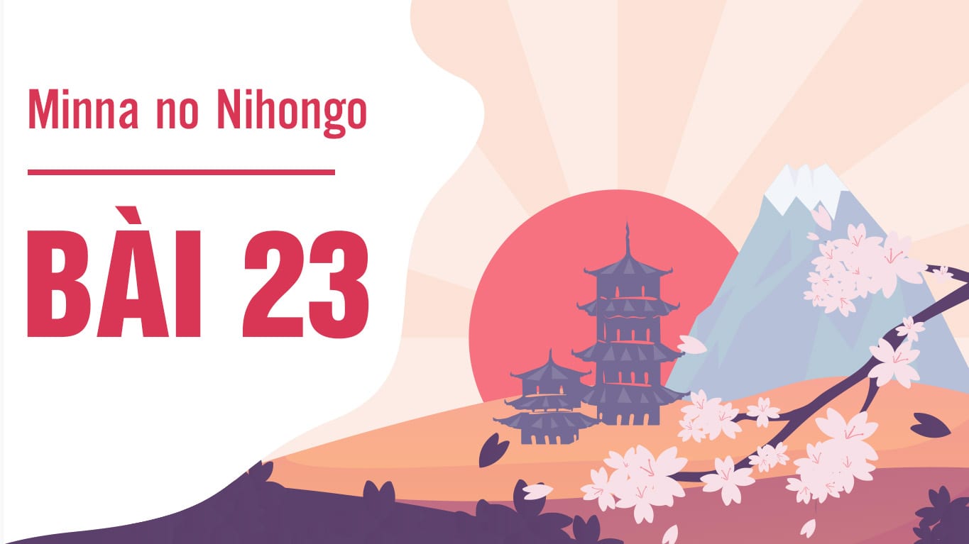 Minna no Nihongo - Bài 23