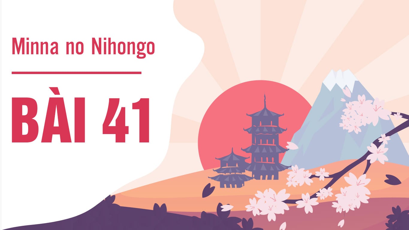 Minna no Nihongo - Bài 41