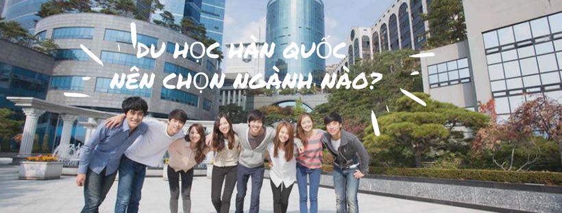 Du học Hàn Quốc nên học ngành gì? TOP 5 ngành học HOT